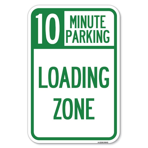 Signmission 10 Minute Parking Loading Zone Heavy-Gauge Aluminum Sign, 12" x 18", A-1218-24643 A-1218-24643 - main